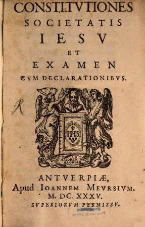 Constitvtiones Societatis Iesv Et Examen Cvm Declarationibvs