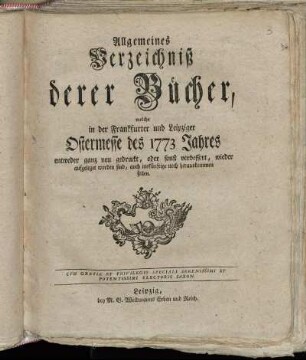 1773,1: Allgemeines Verzeichniß derer Bücher, welche in der Frankfurter und Leipziger Ostermesse des 1773 Jahres
