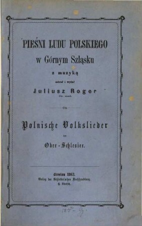 Pieśni ludu polskiego w Górnym Szląsku : = Polnische Volkslieder