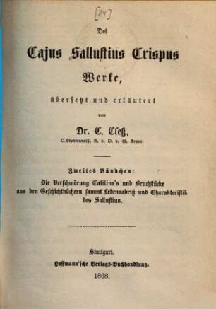 Des Cajus Sallustius Crispus Werke, 2.. Die Verschwörung Catilinaś und Bruchstücke aus den Geschichtbüchern sammt Lebensabriß und Charakteristik des Sallustius