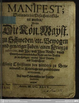 Manifest, worinnen die Ursachen erkläret werden, welche die Königl. May. zu Schweden genötiget haben, einen Krieg zu resolviren wieder König Christians IV. zu Dennemarck attentaten