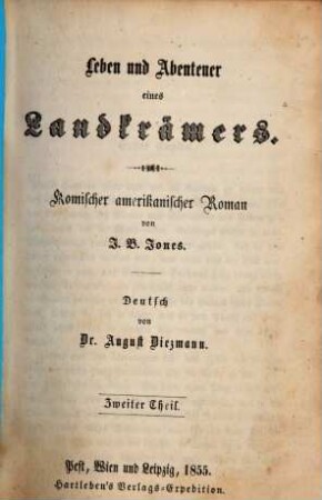 Leben und Abenteuer eines Landkrämers : Komischer amerikanischer Roman von J. B. Jones. Deutsch von August Diezmann. 2