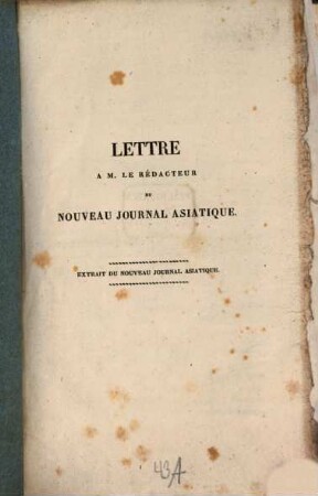 Lettre à M. le redacteur du Nouveau Journal Asiatique : extrait du Nouveau Journal Asiatique