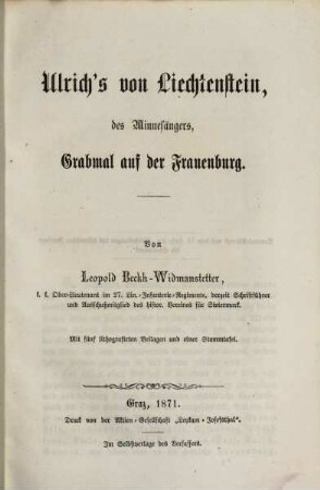 Ulrich's von Liechtenstein, des Minnesängers, Grabmal auf der Frauenburg : mit fünf lithografirten Beilagen und einer Stammtafel