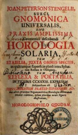 Gnomonica universalis, sive praxis, amplissima geometrice de scribendi horologia solaria ...