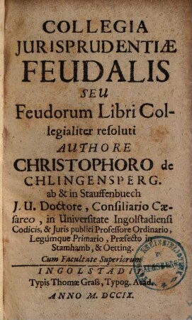 Collegia Jurisprudentiae Feudalis Seu Feudorum Libri Collegialiter resoluti