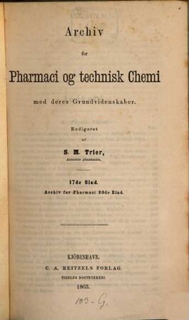 Archiv for pharmacie og technisk chemie med deres grundvidenskaber, 17. 1863