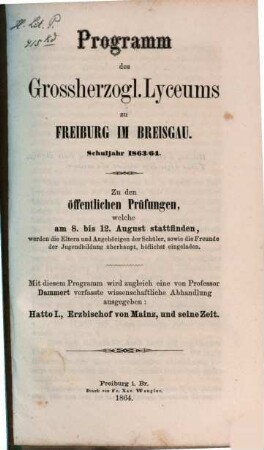 Programm des Großh. Lyceums zu Freiburg im Breisgau : als Einladung zu d. öffentl. Prüfungen. 1863/64