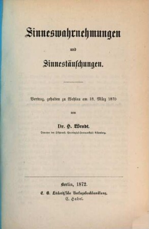 Sinneswahrnehmungen und Sinnestäuschungen : Vortrag, gehalten zu Wehlau am 18. März 1870
