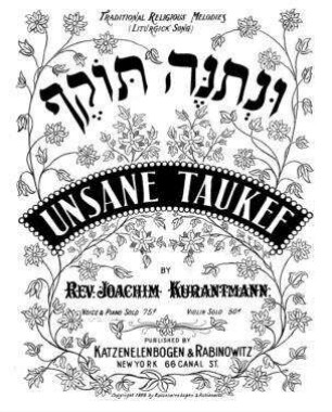 Unsane taukef : liturgick song of the Hebrew New Year and Day of Atonement ; [voice and piano solo] / by Joachim Kurantmann