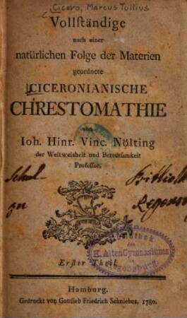 Vollständige nach einer natürlichen Folge der Materien geordnete Ciceronianische Chrestomathie. 1
