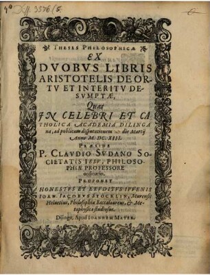 Theses Philosophicae Ex Dvobvs Libris Aristotelis De Ortv Et Interitv Desvmptae