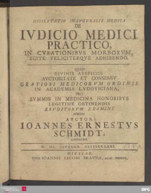 Dissertatio Inavgvralis Medica De Ivdicio Medici Practico, In Cvrationibvs Morborvm Scite Feliciterqve Adhibendo ... D III. Septem. MDCCLXXI.