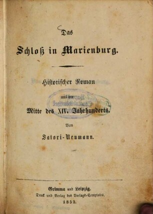 Das Schloss in Marienburg : Historischer Roman aus der Mitte des XIV. Jahrhunderts. Von Satori-Neumann