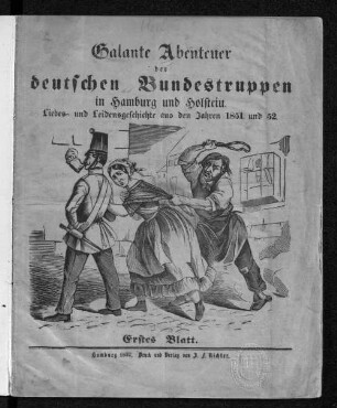 Bl. 1: Galante Abenteuer der deutschen Bundestruppen in Hamburg und Holstein : Liebes- und Leidensgeschichte aus den Jahren 1851 und 52