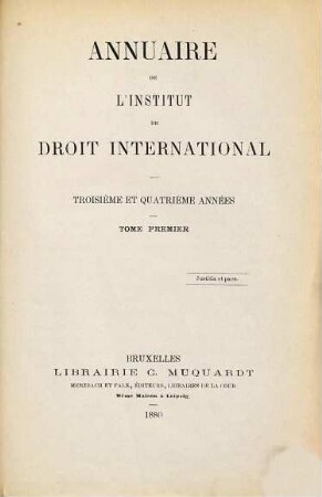 Annuaire : = Yearbook / Institute of International Law. 3/4. 1880, T. 1