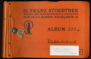 Angebotsalbum von F. Stoedtner. Album 239a. Elektrotechnik. Kartoneinband mit Kordelbindung, verplompt, bedruckt; ca. 18 x 26 x 5 cm (1900/1940). Dresden: SLUB/DF 2017.C.122