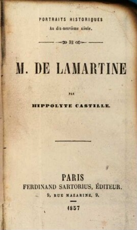 Portraits politiques au dix-neuvième siècle. 32, M. de Lamartine
