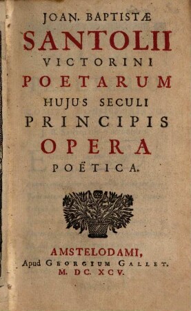 Joan Baptistae Santolii ... Opera poëtica