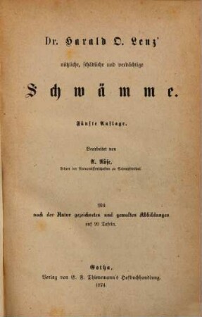 Dr. Harald O. Lenz' Nützliche, schädliche und verdächtige Schwämme : mit nach der Natur gezeichneten und gemalten Abbildungen auf 20 Tafeln