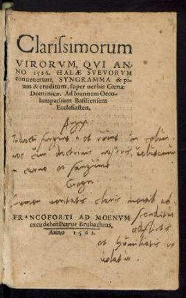 Clarissimorum || VIRORVM, QVI AN-||NO 1526. HALAE SVEVORVM || conuenerunt, SYNGRAMMA & pi-||um & eruditum, super uerbis Coenae || Dominicae. Ad Ioannem Oeco-||lampadium Basiliensem || Ecclesiasten.||