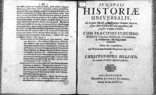 Synopsis Historiae Universalis : Ab origine Mundi, per Quatuor Summa Imperia, (quas Monarchias appellant) ad praesens tempus deducta, Cum Praecipuis Synchronismis Virorum Celebrium, Eventorum & Politiarum, seu Regnorum coeterorum
