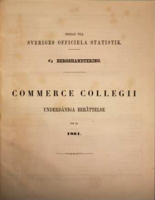 Bidrag till Sveriges officiella statistik. C, Bergshandtering. 1861