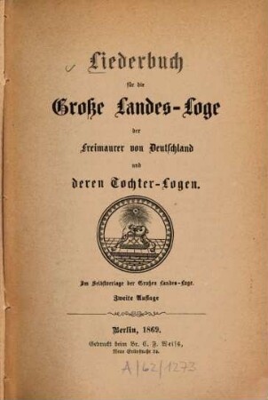 Liederbuch für die Große Landes-Loge der Freimaurer von Deutschland und deren Tochter-Logen