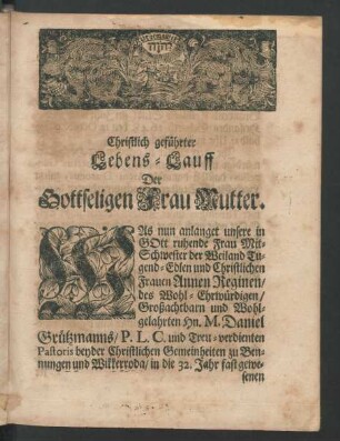 Christlich geführter Lebens-Lauff der Gottseligen Frau Mutter.