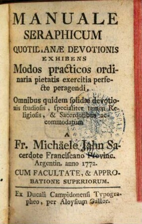 Manuale Seraphicum : Quotidianae Devotionis Exhibens Modos practicos ordinaria pietatis exercitia perfecte peragendi