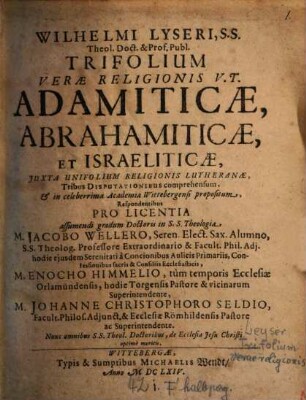 Trifolium verae religionis V. T., adamiticae ... tribus disputationibus comprehensum