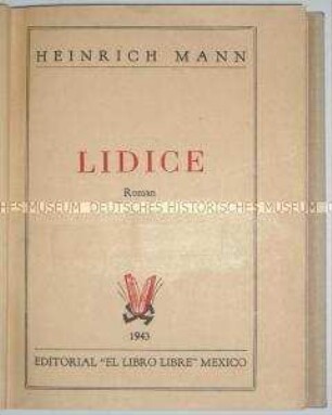 Roman von Heinrich Mann über die Vergeltungsmaßnahmen der Nationalsozialisten an der tschechischen Zivilbevölkerung nach dem Attentat auf Reinhard Heydrich (Erstausgabe)