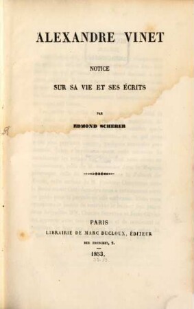 Alexandre Vinet : Notice sur sa vie et ses écrits