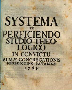 Systema de perficiendo studio theologico in convictu alma congregationis Benedicto-Bavaricae 1765