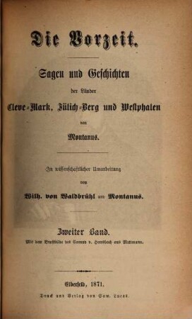Die Vorzeit der Länder Cleve-Mark Jülich-Berg und Westphalen von Montanus : In wissenschaftlicher Umarbeitung neu herausgegeben von Wilhelm von Waldbrühl, 2