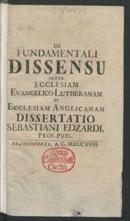 De Fundamentali Dissensu Inter Ecclesiam Evangelico-Lutheranam Et Ecclesiam Anglicanam Dissertatio Sebastiani Edzardi, Prof. Publ.