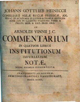 In Arn. Vinni J. C. Commentarium in IV libros Institutionum Imperialium notae