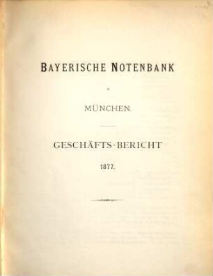Geschäfts-Bericht. 1877