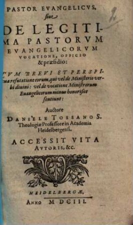 Pastor evangelicus, sive de legitima pastorum evangelicorum vocatione, officio et praesidio