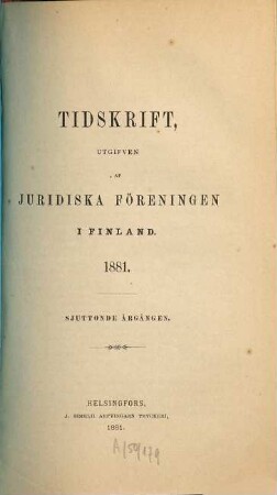 JFT : tidskrift : utgiven av Juridiska Föreningen i Finland. 17. 1881