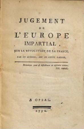 Jugement de l'Europe impartial [! impartiale], sur la révolution de la France