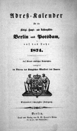 1874: Adreß-Kalender für die königl. Haupt- und Residenzstädte Berlin und Potsdam, sowie Charlottenburg : auf das Jahr ...