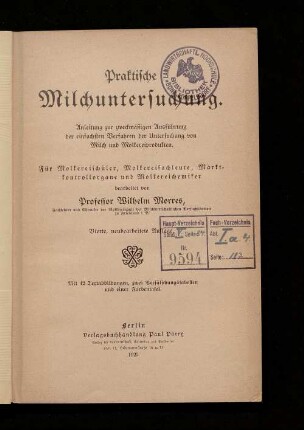Praktische Milchuntersuchung : Anleitung zur zweckmäßigen Ausführung der einfachen Verfahren der Untersuchung von Milch und Molkereiprodukten ; für Molkereischüler, Molkereifachleute, Marktkontrollorgane und Molkereichemiker