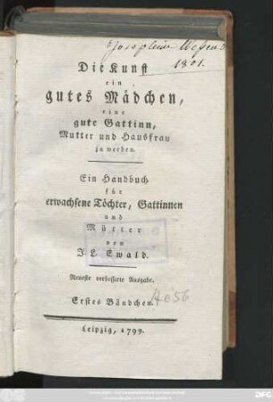 Bändchen 1: Die Kunst ein gutes Mädchen, eine gute Gattinn, Mutter und Hausfrau zu werden : Ein Handbuch für erwachsene Töchter, Gattinnen und Mütter