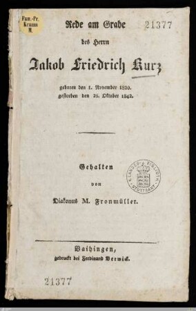Rede am Grabe des Herrn Jakob Friedrich Kurz : geboren den 1. November 1820, gestorben den 26. Oktober 1842