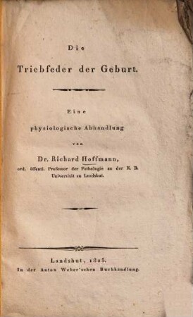 Die Triebfeder der Geburt : eine physiologische Abhandlung