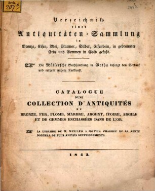 Verzeichniß einer Antiquitäten-Sammlung in Bronze, Eisen, Blei, Marmor, Silber, Elfenbein, in gebrauter Erde u. Gemmen in Gold gefaßt : A. m. d. Titel: Catalogue d'une collection d'antiquités en Bronze