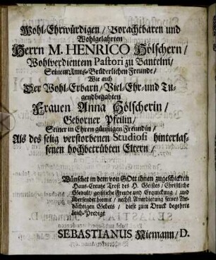 Wohl-Ehrwürdigen ... Herrn M. Henrico Hölschern, Wohlverdientem Pastori zu Bantelm ... Wie auch Frauen Anna Hölscherin, Geborner Pfeilin ... als des selig verstorbenen Studiosi hinterlassenen ... Eltern Wünschet ... Trost ... Sebastianus Niemann / D.