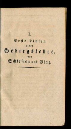 I. Erste Linien einer Gebirgslehre, von Schlesien und Glaz