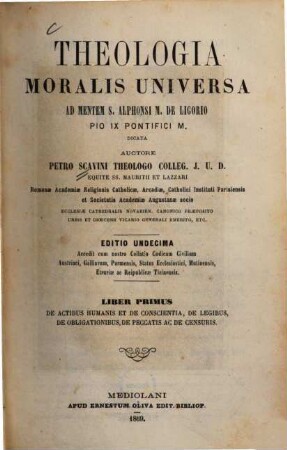 Theologia moralis universa. 1, De actibus humanis et de conscientia, de legibus, de obligationibus, de peccatis ac de censuris